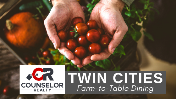 Farm-to-Table Restaurants - Twin Cities - Counselor Realty